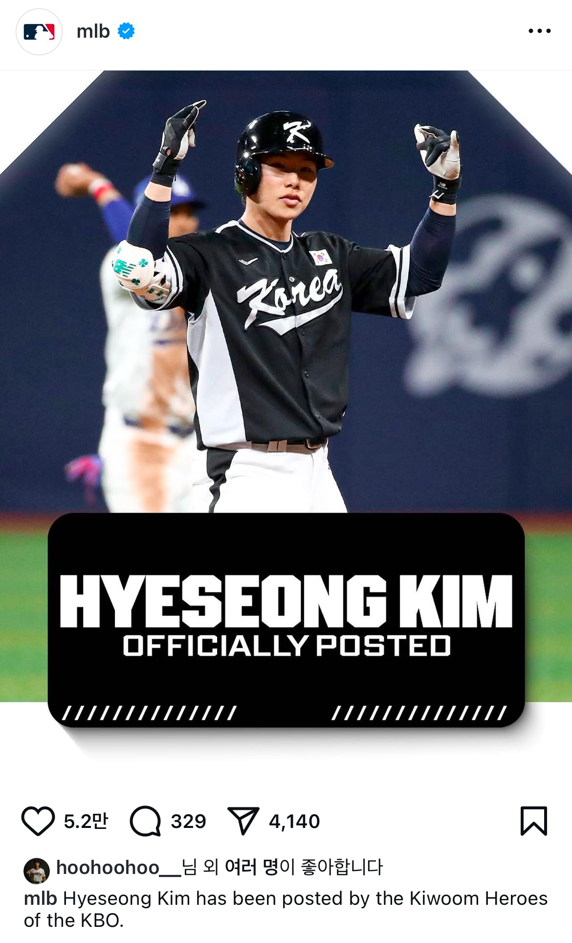 인스타그램, 엑스 등 MLB 공식 SNS는 5일 'KBO 키움 히어로즈 김혜성이 포스팅 됐다. 마감일은 동부시간 기준 1월 3일 오후 5시까지다'라고 업로드했다. 먼저 빅리그에 뛰어든 김혜성과 친구이자 입단 동기인 샌프란시스코 자이언츠 이정후도 '좋아요'를 누르며 김혜성의 소식을 반겼다. MLB SNS